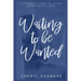Waiting to be Wanted: A Stepmom's Guide to Loving Before Being Loved