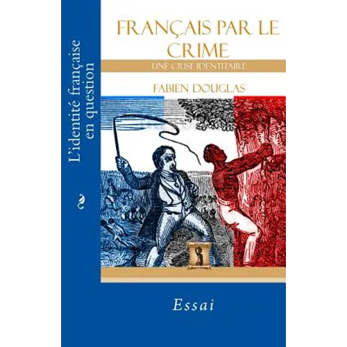 Francais par le crime: Une crise identitaire