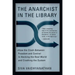 The Anarchist in the Library: How the Clash Between Freedom and Control Is Hacking the Real World and Crashing the System