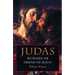 Judas: Betrayer or Friend of Jesus