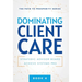 Dominating Client Care