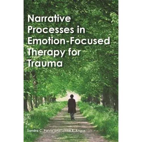 Narrative Processes in Emotion-Focused Therapy for Trauma
