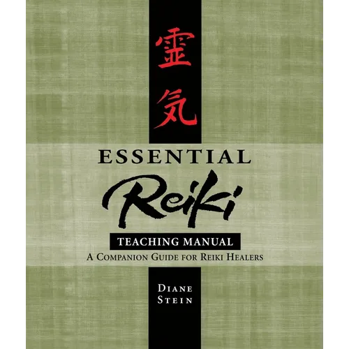 Essential Reiki Teaching Manual: A Companion Guide for Reiki Healers