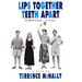 Lips Together, Teeth Apart: A Play