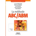 La méthode ABC/ABM: Rentabilité mode d'emploi