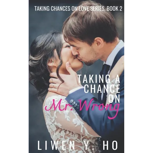 Taking a Chance on Mr. Wrong: A Christian Contemporary Romance