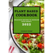 Plant Based Cookbook 2022: Delicious Recipes to Increase Your Energy - Rice and Grains