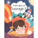 C'est quoi, le courage ?