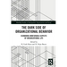 The Dark Side of Organizational Behavior: Examining Undesirable Aspects of Organizational Life