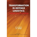Transformation in Defence Logistics: Trends and Pointers