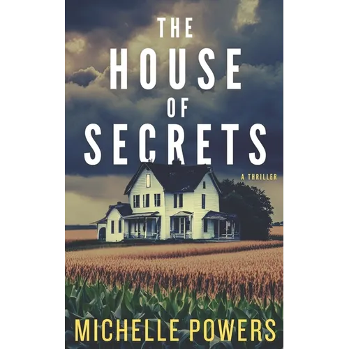 The House Of Secrets: A Twisty Psychological Crime Thriller