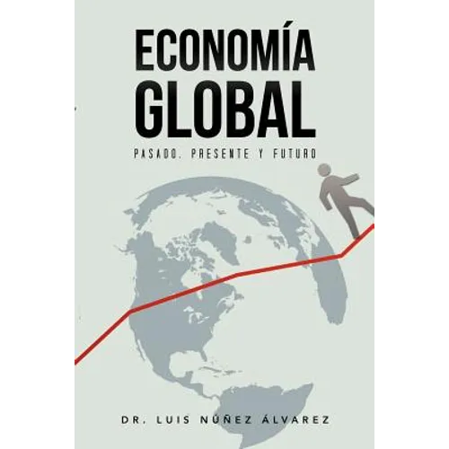 Econom a Global: Pasado, Presente y Futuro.