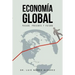 Econom a Global: Pasado, Presente y Futuro.