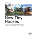New Tiny Houses: Space-Saving Architecture