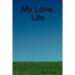 My Love, Life