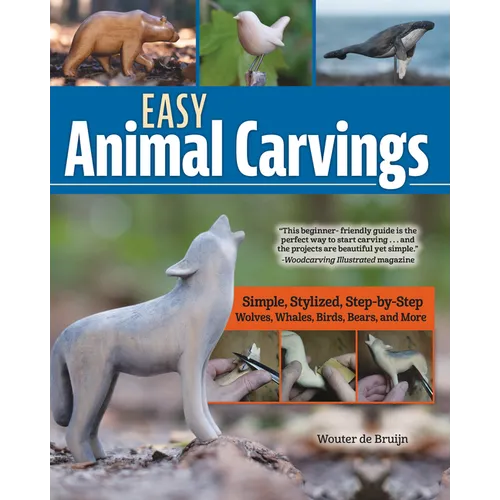 Easy Animal Carvings: Simple, Stylized, Step-By-Step Wolves, Whales, Birds, Bears, and More