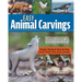 Easy Animal Carvings: Simple, Stylized, Step-By-Step Wolves, Whales, Birds, Bears, and More