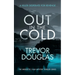 Out in the Cold: A Spine-Tingling Police Procedural with Twists That Will Leave You Breathless