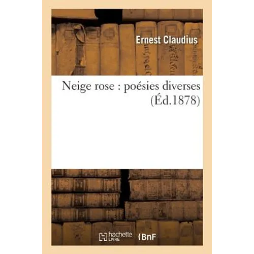 Neige Rose: Poésies Diverses