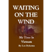 Waiting on the Wind: My Time In Vietnam, by Les Dykema