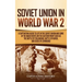 Soviet Union in World War 2: A Captivating Guide to Life in the Soviet Union and Some of the Main Events on the Eastern Front Such as the Battle of St