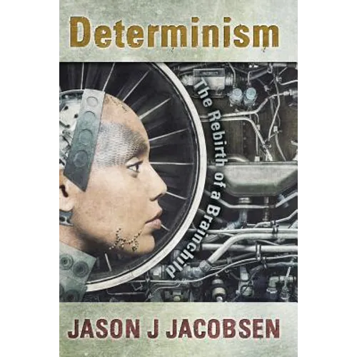 Determinism: The Rebirth of a Brainchild