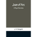 Joan of Arc: A Play in Five Acts
