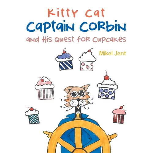 Kitty Cat Captain Corbin and His Quest for Cupcakes