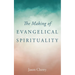 The Making of Evangelical Spirituality