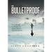 Be Bulletproof: Thrive Through Catastrophe in a Chaotic World of Angels and Demons