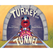 Turkey in the Tunnel