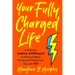 Your Fully Charged Life: A Radically Simple Approach to Having Endless Energy and Filling Every Day with Yay