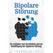 Bipolare Störung: Ein Leitfaden zum Verständnis und zur Bewältigung der bipolaren Störung