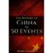 The History of China in 50 Events: (Opium Wars - Marco Polo - Sun Tzu - Confucius - Forbidden City - Terracotta Army - Boxer Rebellion)