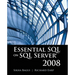 Essential SQL on SQL Server 2008: .