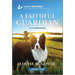 A Faithful Guardian: An Uplifting Inspirational Romance
