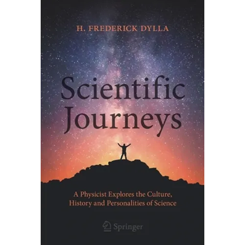 Scientific Journeys: A Physicist Explores the Culture, History and Personalities of Science