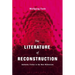 The Literature of Reconstruction: Authentic Fiction in the New Millennium