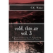 Cold, Thin Air Volume #3: A Third Collection of Disturbing Narratives and Twisted Tales