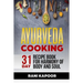 Ayurveda Cooking: 31-Day Recipe Book for Harmony of Body and Soul