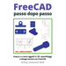 FreeCAD passo dopo passo: Impara a creare oggetti in 3D, assemblaggi e disegni tecnici con FreeCAD