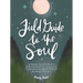 Field Guide to the Soul: An Inspired Activity Book to Help You Find Peace, Purpose & Connection Through the Magical Teachings of Nature