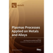 Plasmas Processes Applied on Metals and Alloys