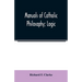 Manuals of Catholic Philosophy; Logic