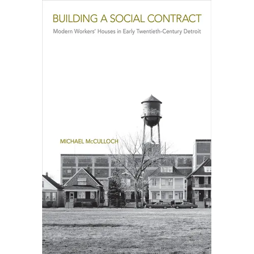Building a Social Contract: Modern Workers' Houses in Early-Twentieth Century Detroit