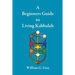 A Beginners Guide to Living Kabbalah