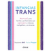 Infancias Trans: Manual Para Familias Y Profesionales Que Apoyan a Las Infancias Transgénero Y No Binarias