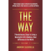 The Way: 7 Revolutionary Steps to Living a Meaningful Life & Making a Real Difference in the World. Your Ultimate Guide to Positive Relationships, Opt