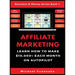 Affiliate Marketing: Learn How to Make $10,000+ Each Month on Autopilot.