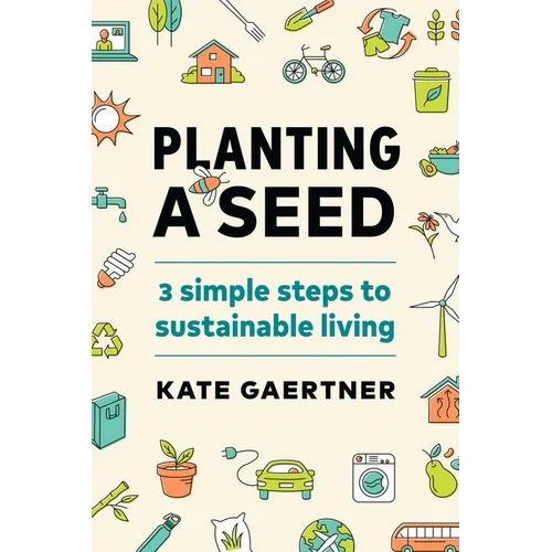 Planting a Seed: Three Simple Steps to Sustainable Living
